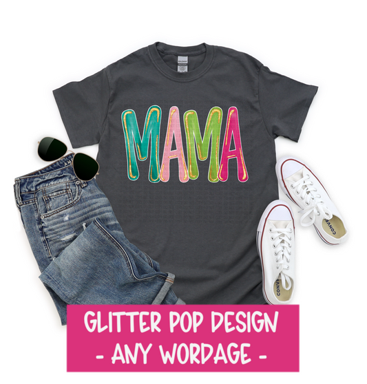 Glitter Pop- Custom Wordage Tshirt