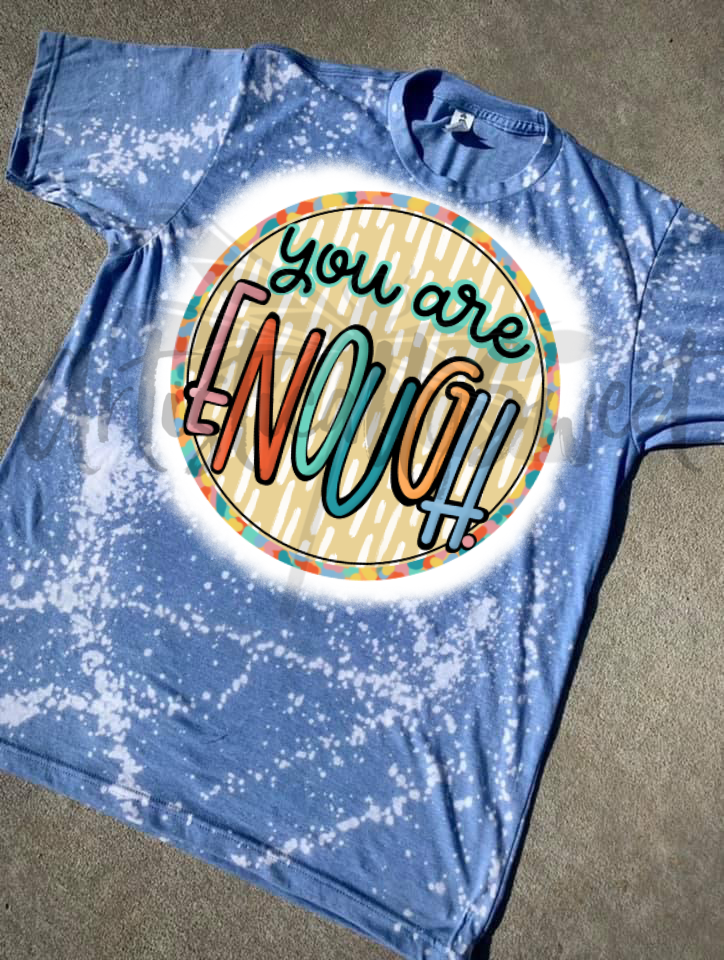 You Are Enough Bleached Tee