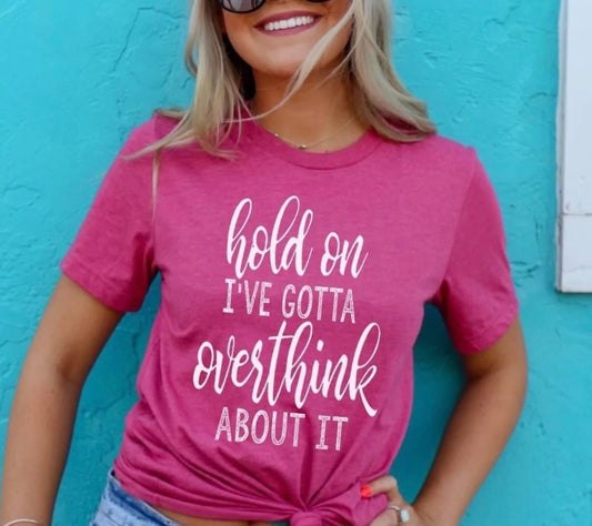 Gotta Overthink Tee